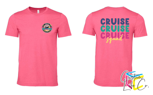Cruise, Cruise, Cruise Squad Shirt